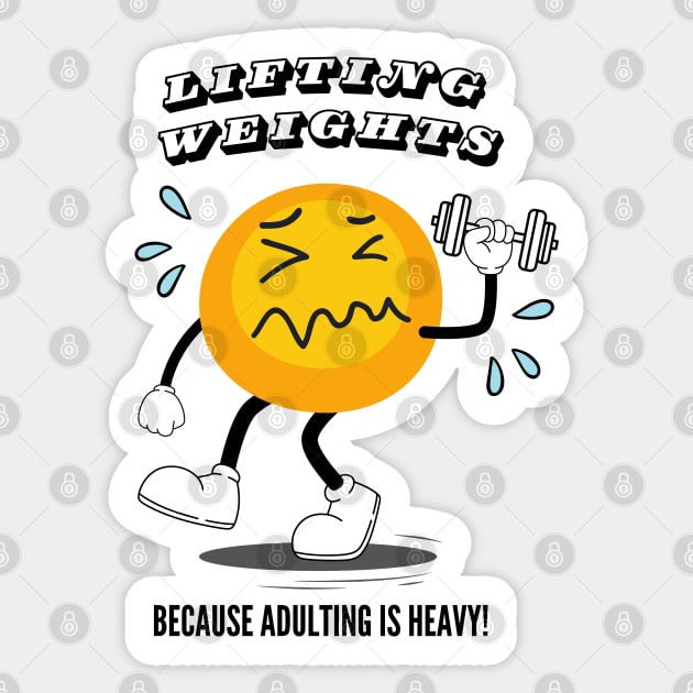 Lifting Weights Because Adulting is Heavy Sticker by JuanaBe